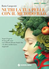 Nutri la tua pelle con il metodo B.I.O. Scopri il segreto di una pelle sana con il metodo Beauty Inside Out e la dieta mediterranea stagionale