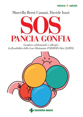 SOS pancia gonfia. Gonfiore addominale e allergie: la flessibilità della Low Histamine FODMAPs Diet (LHFD) - Marcella Berni Canani, Davide Iozzi - Libro Tecniche Nuove 2026, Natura e salute | Libraccio.it