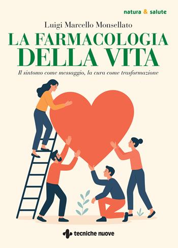 La farmacologia della vita. Il sintomo come messaggio, la cura come trasformazione - Luigi Marcello Monsellato - Libro Tecniche Nuove 2026, Natura e salute | Libraccio.it