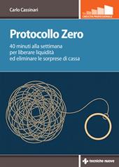 Protocollo zero. 40 minuti alla settimana per liberare liquidità ed eliminare le sorprese di cassa