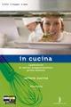 In cucina. Con ricettario. Per gli Ist. Professionali. Con espansione online