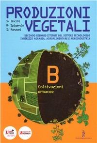 Produzioni vegetali. Per le Scuole superiori. Vol. 2: Coltivazioni erbacee. - Stefano Bocchi, Roberto Spigarolo, Severo Ronzoni - Libro Poseidonia Scuola 2012 | Libraccio.it