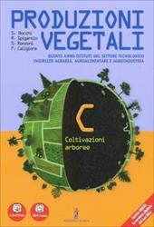 Produzioni vegetali. Per le Scuole superiori. Con e-book. Con espansione online. Vol. 3: Coltivazioni arboree.