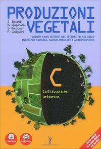 Produzioni vegetali. Con e-book. Con espansione online. Vol. 3: Coltivazioni arboree. - Spigarolo - Libro Poseidonia Scuola 2014 | Libraccio.it