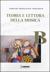 Teoria e lettura della musica. Vol. B.