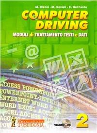 Computer driving. Saper usare il computer. Per gli Ist. Tecnici e professionali. Vol. 2 - Marta Nanni, Mario Savioli, Elisa Del Fante - Libro Poseidonia Scuola 2002 | Libraccio.it