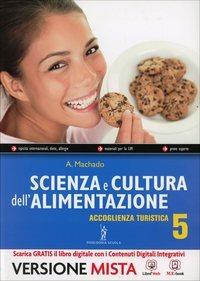 Scienza e cultura dell'alimentazione. Accoglienza turistica. Con e-book. Con espansione online - Machado - Libro Poseidonia Scuola 2014 | Libraccio.it