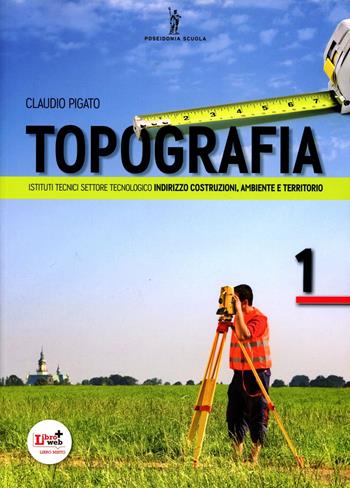 Topografia. Con espansione online. Vol. 1 - Pigato - Libro Poseidonia Scuola 2012 | Libraccio.it