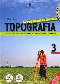 Topografia. Con e-book. Con espansione online. Vol. 3 - Pigato - Libro Poseidonia Scuola 2014 | Libraccio.it