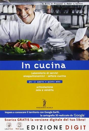 In cucina. Vol. unico. Per gli Ist. professionali. Con espansione online - Roberto Brilli, Paolo Piaggesi, Giancarlo Rossi - Libro Poseidonia Scuola 2013 | Libraccio.it