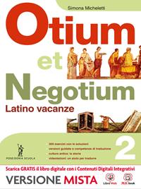 Otium et negotium. Latino vacanze. Con e-book. Con espansione online. Vol. 2 - S. Micheletti - Libro Poseidonia Scuola 2014 | Libraccio.it
