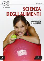 Scienza degli alimenti. Vol. unico. Con e-book. Con espansione online