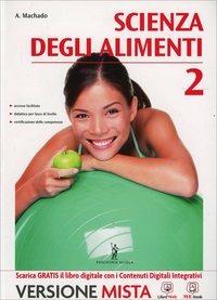 Scienza degli alimenti. Per gli Ist. professionali. Vol. 2 - Machado - Libro Poseidonia Scuola 2014 | Libraccio.it