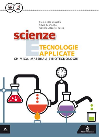 Scienza e tecnologie applicate. Chimica, materiali e biotecnologie. Con e-book. Con espansione online - Fiammetta Vessella, Silvia Giannella, Cosimo A. Russo - Libro Poseidonia Scuola 2015 | Libraccio.it