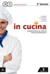 In cucina. Con ricettario. Per gli Ist. Professionali. Con e-book. Con espansione online