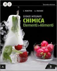 Chimica elementi. Alimenti. Vo. unico. Con quaderno delle competenze. Con e-book. Con espansione online - Siro Morettini, Amparo Machado - Libro Poseidonia Scuola 2015 | Libraccio.it