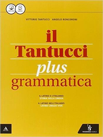 Il Tantucci plus. Grammatica-Laboratorio 1. Per i Licei. Con e-book. Con espansione online - Vittorio Tantucci, Angelo Roncoroni - Libro Poseidonia Scuola 2015 | Libraccio.it