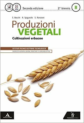 Produzioni vegetali. Vol. B. Per gli Ist. tecnici. Vol. 2 - Stefano Bocchi, Roberto Spigarolo, Severo Ronzoni - Libro Poseidonia Scuola 2016 | Libraccio.it