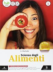 Scienza degli alimenti. e professionali. Con e-book. Con espansione online. Vol. 1