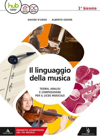 Il linguaggio della musica. Con Quaderno delle competenze. Con ebook. Con espansione online. Vol. 1 - Davide D'Urso, Alberto Odone - Libro Poseidonia Scuola 2018 | Libraccio.it