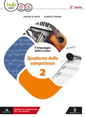 Il linguaggio della musica. Con Quaderno delle competenze. Con ebook. Con espansione online. Vol. 2