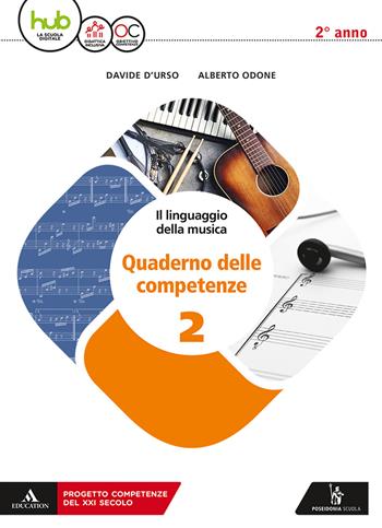 Il linguaggio della musica. Con Quaderno delle competenze. Con ebook. Con espansione online. Vol. 2 - Davide D'Urso, Alberto Odone - Libro Poseidonia Scuola 2018 | Libraccio.it