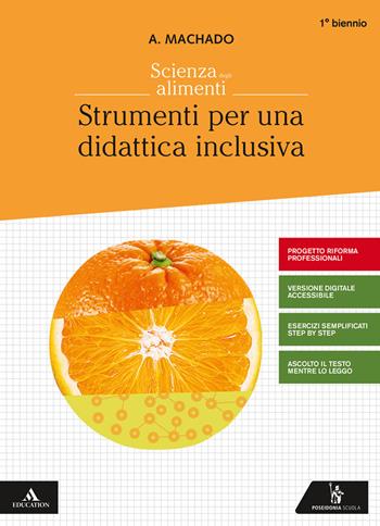 Scienza degli alimenti. Strumenti per una didattica inclusiva. Per gli Ist. professionali. Con e-book. Con espansione online - Amparo Machado - Libro Poseidonia Scuola 2019 | Libraccio.it