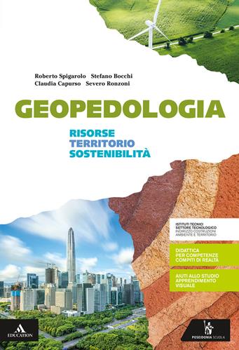 Geopedologia. Risorse territorio e sostenibilità. Per gli Ist. tecnici e professionali. - Roberto Spigarolo, Stefano Bocchi, Claudia Capurso - Libro Poseidonia Scuola 2019 | Libraccio.it