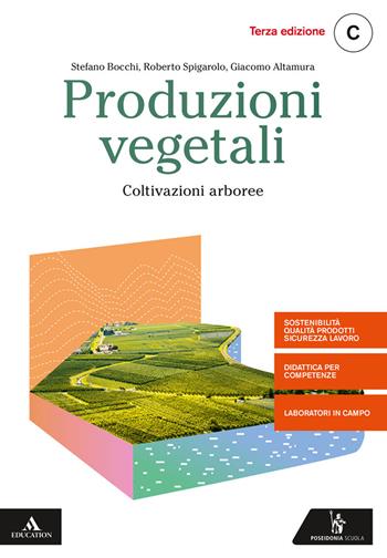 Produzioni vegetali. e professionali. Con e-book. Con espansione online. Vol. C: Coltivazioni arboree - Stefano Bocchi, Roberto Spigarolo, Giacomo Altamura - Libro Poseidonia Scuola 2020 | Libraccio.it