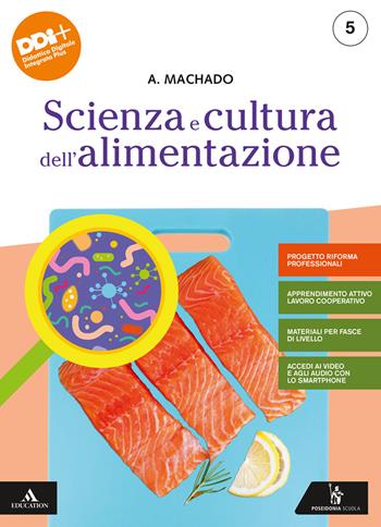 Scienza e cultura dell'alimentazione. Progetto Riforma Professionali. Per gli Ist. professionali alberghieri. Vol. 5 - Amparo Machado - Libro Poseidonia Scuola 2022 | Libraccio.it