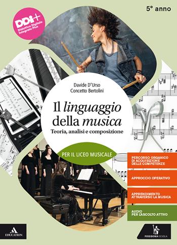 Il linguaggio della musica. Teoria, analisi e composizione. Per il 5° anno del Liceo musicale. Con e-book. Con espansione online. Vol. 3 - Davide D'Urso, Alberto Odone, Concetto Bertolini - Libro Poseidonia Scuola 2022 | Libraccio.it
