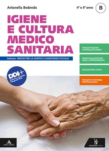 Igiene e cultura medico-sanitaria. Per il 4° e 5° anno degli Ist. professionali. Con e-book. Con espansione online. Vol. B - Antonella Bedendo - Libro Poseidonia Scuola 2021 | Libraccio.it