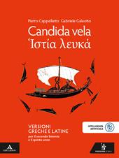 Candida vela. Versioni greche e latine. Per il secondo biennio e il 5° anno delle Scuole superiori. Con e-book. Con espansione online