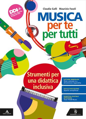 Musica per te e per tutti. Strumenti per una didattica inclusiva BES. Con e-book. Con espansione online - Claudia Galli, Maurizio Fasoli - Libro Poseidonia Scuola 2023 | Libraccio.it