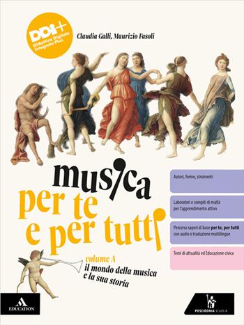 Musica per te e per tutti. Per la Scuola media. Vol. A: Il mondo della musica e la sua storia - Claudia Galli, Maurizio Fasoli - Libro Poseidonia Scuola 2023 | Libraccio.it