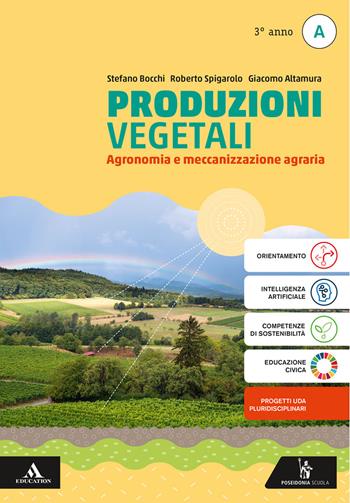 Produzioni vegetali. Per il 3° anno degli Ist. tecnici e professionali. Vol. 1: Agronomia e meccanizzazione agraria - Stefano Bocchi, Roberto Spigarolo, Giacomo Altamura - Libro Poseidonia Scuola 2025 | Libraccio.it