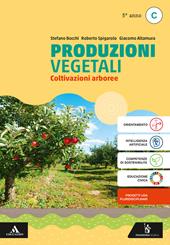 Produzioni vegetali. Per il 5° anno degli Ist. tecnici e professionali. Con e-book. Con espansione online. Vol. C: Coltivazioni arboree