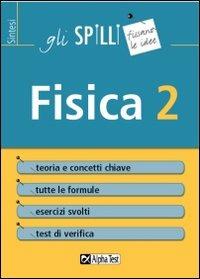 Fisica. Vol. 2 - Paolo Corazzon, Stefano Bertocchi - Libro Alpha Test 2015, Gli spilli | Libraccio.it
