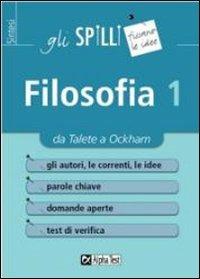 Filosofia. Vol. 1: Da Talete a Ockham.  - Libro Alpha Test 2013, Gli spilli | Libraccio.it