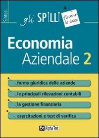 Economia aziendale. Vol. 2: Forma giuridica delle aziende. - Marco Bianchi, Nicoletta Maggio - Libro Alpha Test 2015, Gli spilli | Libraccio.it