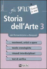 Storia dell'arte. Vol. 3: Dal Romanticismo a Basquiat. - Michele Tavola - Libro Alpha Test 2013, Gli spilli | Libraccio.it