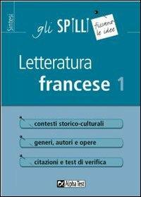 Letteratura francese. Vol. 1 - Francesca Desiderio - Libro Alpha Test 2015, Gli spilli | Libraccio.it