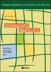 Integrali definiti - Italo Guerriero - Libro Alpha Test 2002, Ese. Università | Libraccio.it