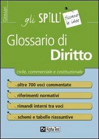 Glossario di diritto - Cesarina M. Bellotti - Libro Alpha Test 2015, Gli spilli | Libraccio.it