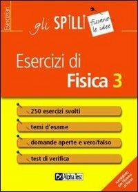 Esercizi di fisica. Vol. 3 - Flavio Bacci - Libro Alpha Test 2013, Gli spilli | Libraccio.it