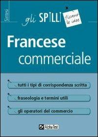 Francese commerciale - Marie Cerati - Libro Alpha Test 2015, Gli spilli | Libraccio.it