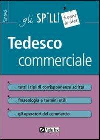 Tedesco commerciale - Anja Haupt - Libro Alpha Test 2013, Gli spilli | Libraccio.it