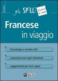 Francese in viaggio - Marie Cerati - Libro Alpha Test 2015, Gli spilli | Libraccio.it