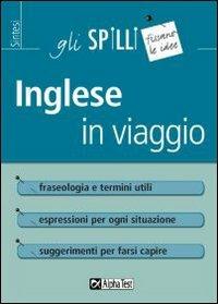 Inglese in viaggio  - Libro Alpha Test 2015, Gli spilli | Libraccio.it