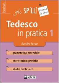 Tedesco in pratica. Vol. 1: Livello di base. - Monica Winters - Libro Alpha Test 2015, Gli spilli | Libraccio.it